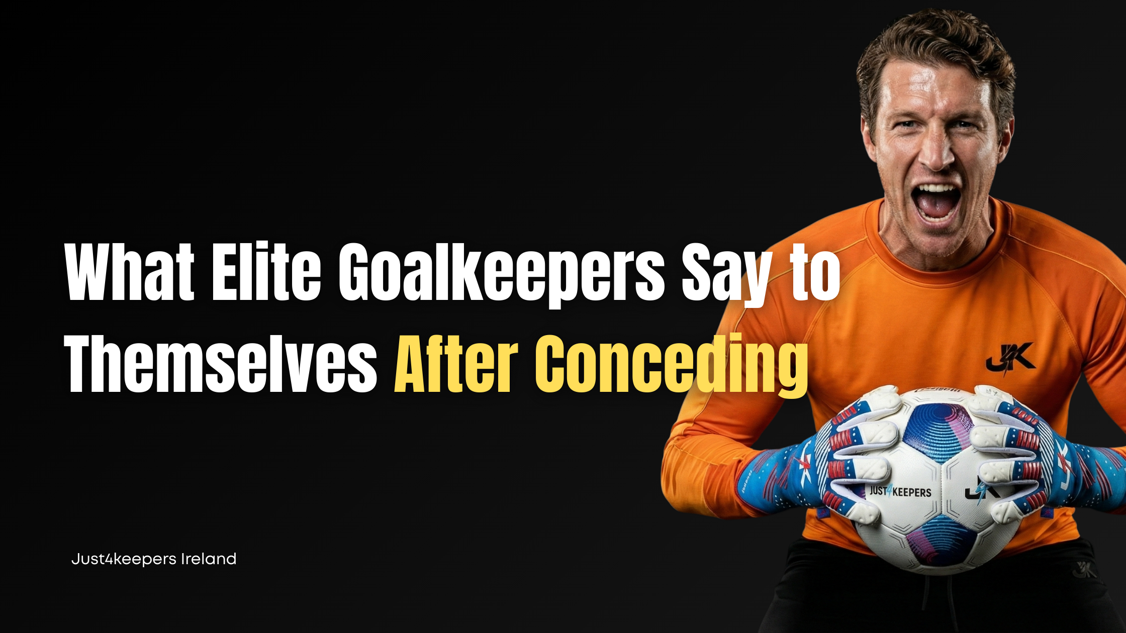 THE 5-SECOND RULE: What Elite Goalkeepers Say to Themselves After Conceding